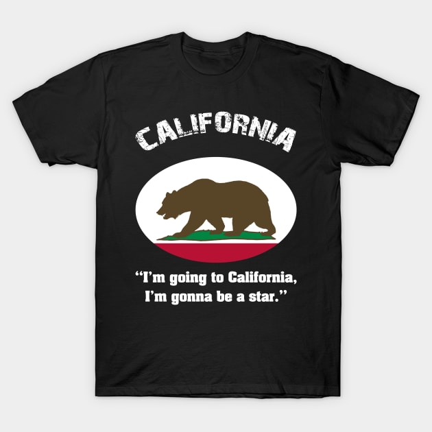 Bear Flag, Flag of California, Grizzly bear, “I’m going to California, I’m gonna be a star.” T-Shirt by egygraphics